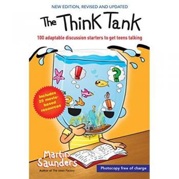 The Think Tank: 100 adaptable discussion starters to get teens talking