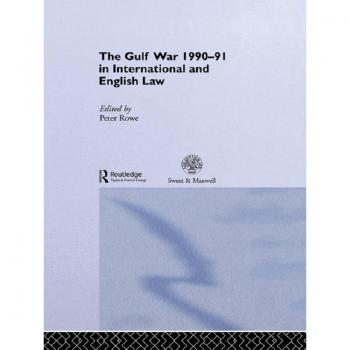 The Gulf War 1990-91 in International and English Law