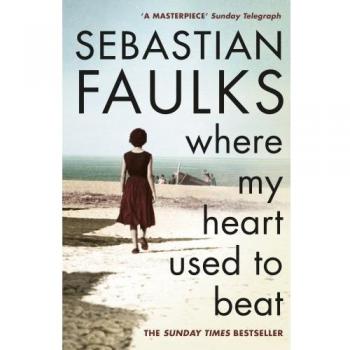 Where My Heart Used to Beat by Sebastian Faulks 9780099549246 NEW