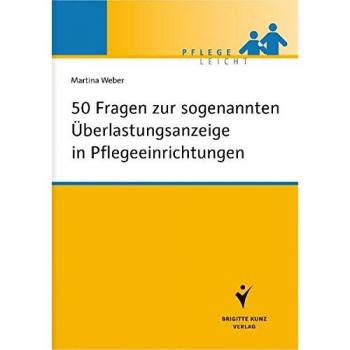 Martina Weber 50 Fragen Zur Sogenannten Überlastungsanzeige In Pflegeeinrichtungen