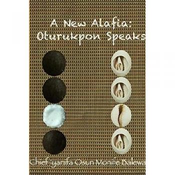 A New Alafia, Oturukpon Speaks, Volume Xvi
