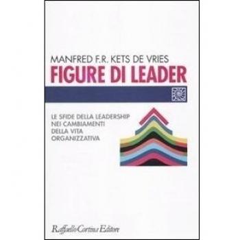 Figure di leader. Le sfide della leadership nei cambiamenti della vita organizzativa