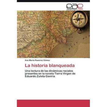 La historia blanqueada: Una lectura de las dinámicas raciales presentes en la novela Tierra Virgen de Eduardo Zuleta Gaviria