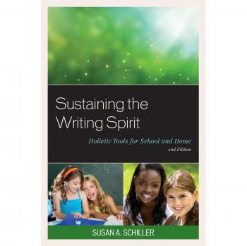 Sustaining the Writing Spirit: Holistic Tools for School and Home