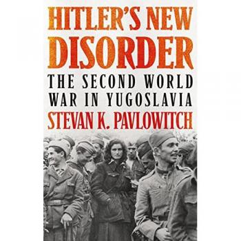 Hitler's New Disorder : The Second World War in Yugoslavia