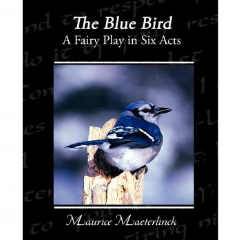 The Blue Bird a Fairy Play in Six Acts