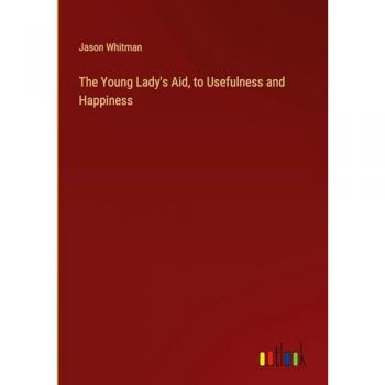 The Young Lady's Aid, to Usefulness and Happiness
