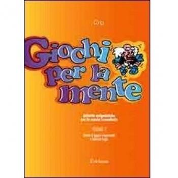 Giochi per la mente. Attività enigmistiche per la Scuola secondaria. Giochi di logica sequenziale e labirinti logici