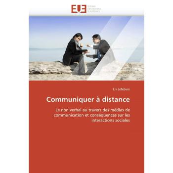 Communiquer à distance: Le non verbal au travers des médias de communication et conséquences sur les interactions sociales