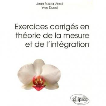 Exercices corrigés en théorie de la mesure et de l’intégration