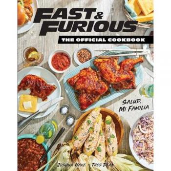 Insight Editions Fast & Furious: Salud Mi Familia: The Official Cookbook Hardback