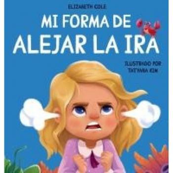 Mi forma de alejar la ira: Libro para niños sobre el control del enojo y las emociones infantiles (Cuento sobre los sentimientos) (My Way: Social Emotional Books for Kids)