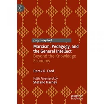 Marxism, Pedagogy, and the General Intellect: Beyond the Knowledge Economy