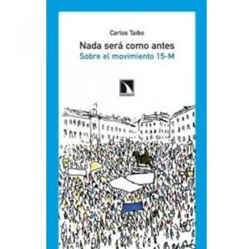 Nada será como antes: sobre el movimiento 15-m (Tapa blanda).