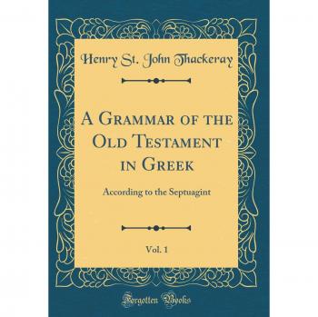A Grammar of the Old Testament in Greek, Vol. 1: According to the Septuagint