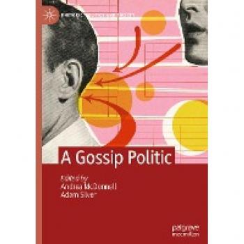 A Gossip Politic (Rhetoric, Politics and Society)
