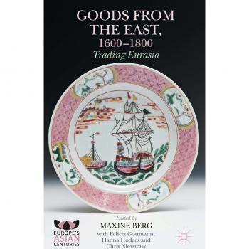 Goods from the East, 1600-1800: Trading Eurasia