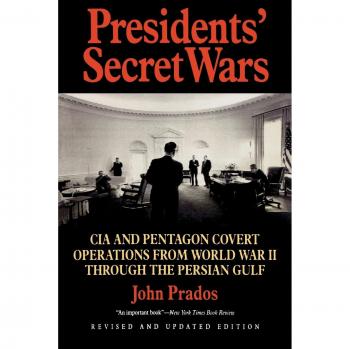 Presidents' Secret Wars: CIA and Pentagon Covert Operations from World War II Through the Persian Gulf War (Elephant Paperbacks)