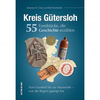 55 Schlaglichter erzählen die Geschichte des Kreises Gütersloh. Ein spannender Überblick der Dinge, die das Leben vor Ort nachhaltig prägten