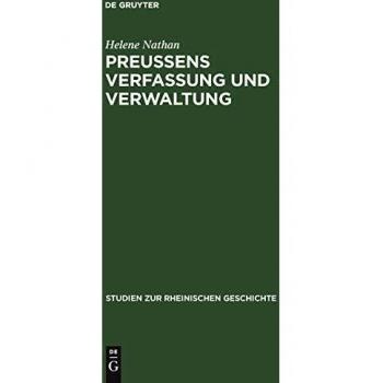 Preussens Verfassung und Verwaltung: Im Urteile rheinischer Achtundvierziger