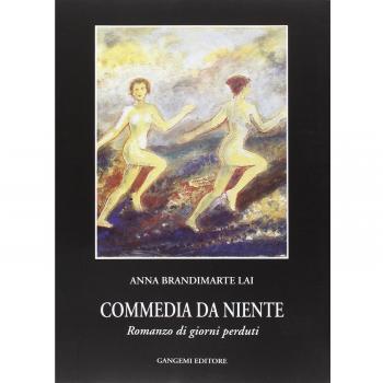 Commedia da niente. Romanzo di giorni perduti. Scene e dialoghi di una grande attrice