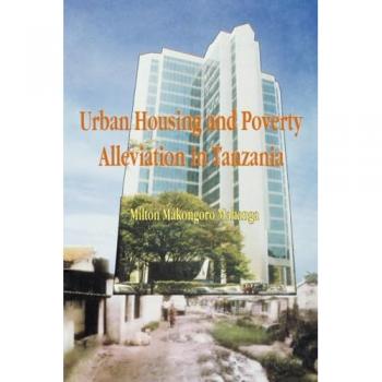 Urban Housing and Poverty Alleviation in Tanzania, Mudhut Book Series