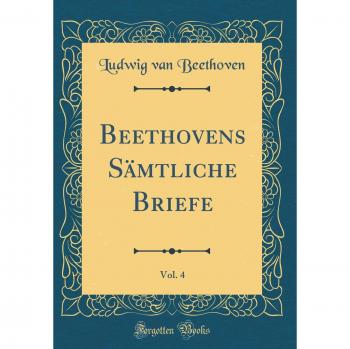 Beethovens Sämtliche Briefe, Vol. 4