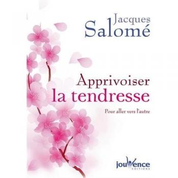 Apprivoiser la tendresse : pour aller vers l'autre