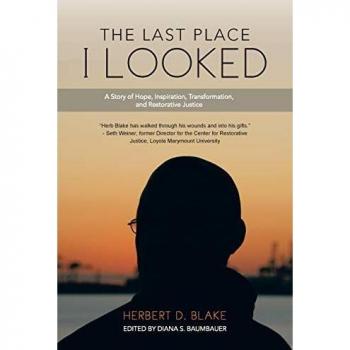The Last Place I Looked: A Story of Hope, Inspiration, Transformation, and Restorative Justice