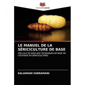 LE MANUEL DE LA SÉRICICULTURE DE BASE: (CELLULE DE NOIX DES TECHNIQUES DE BASE DE L'ÉLEVAGE EN SÉRICICULTURE)