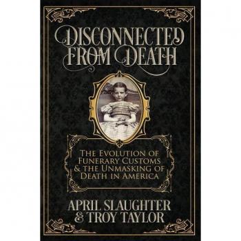 Disconnected from Death: The Evolution of Funerary Customs and the Unmasking of Death in America