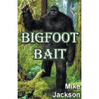 Jackson, Mike: Bigfoot Bait
