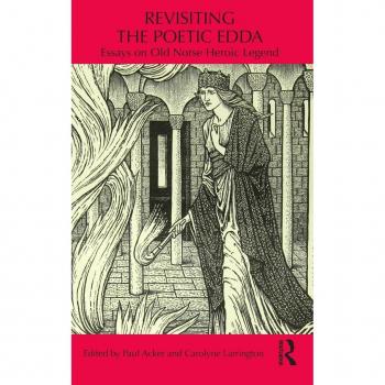 Revisiting the Poetic Edda: Essays on Old Norse Heroic Legend (Routledge Medieval Casebooks)