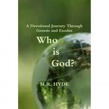 Who Is God? A Devotional Journey Through Genesis and Exodus