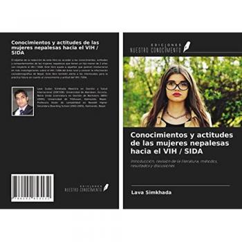 Conocimientos y actitudes de las mujeres nepalesas hacia el VIH / SIDA: Introducción, revisión de la literatura, métodos, resultados y discusiones