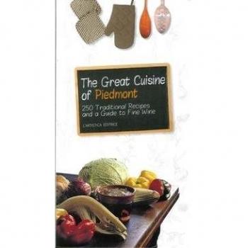 The great cuisine of Piedmont. 250 traditional recipes and a guide to fine wine