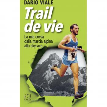 Trail de vie. La corsa per vivere, un pioniere degli ultratrail