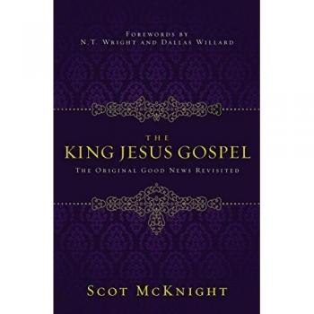 The King Jesus Gospel: The Original Good News Revisited