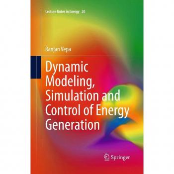 Dynamic Modeling Simulation and Control of Energy Generation