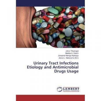 Tibyangye, Julius: Urinary Tract Infections Etiology and Antimicrobial Drugs Usage