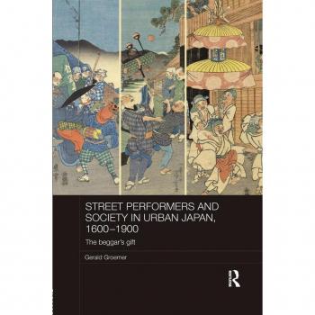 Street Performers and Society in Urban Japan, 1600-1900: The Beggar's Gift (Routledge Studies in the Modern History of Asia, 114)