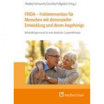 FRIDA – Frühintervention für Menschen mit demenzieller Entwicklung und deren Angehörige: Behandlungsmanual für eine dyadische Gruppentherapie