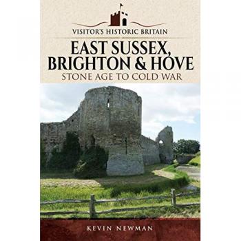 Kevin Newman Visitors' Historic Britain: East Sussex, Brighton & Hove