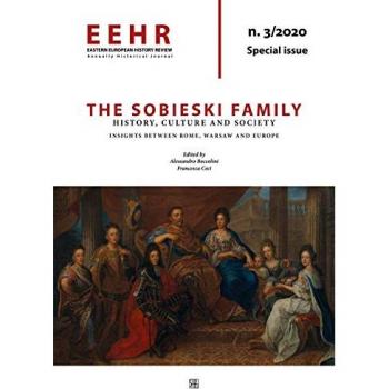 Eastern European history review. Annually?historical?journal (2020). Vol. 3: Sobieski family. History, Culture and Society. Insights between Rome, Warsaw and Europe, The.