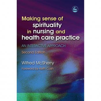 Making Sense of Spirituality in Nursing and Health Care Practice