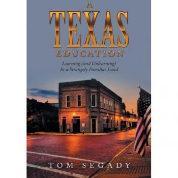 Texas Education: Learning and Unlearning in a Familiar Land