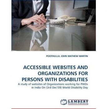 ACCESSIBLE WEBSITES AND ORGANIZATIONS FOR PERSONS WITH DISABILITIES: A study of websites of Organizations working for PWDs in India On