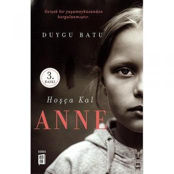 Hoşça Kal Anne: Gerçek Bir Yaşam Öyküsünden Kurgulanmıştır.