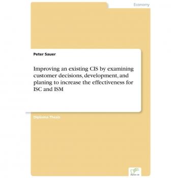 Improving an existing CIS by examining customer decisions, development, and planing to increase the effectiveness for ISC and ISM