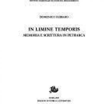 In limine temporis. Memoria e scrittura in Petrarca
